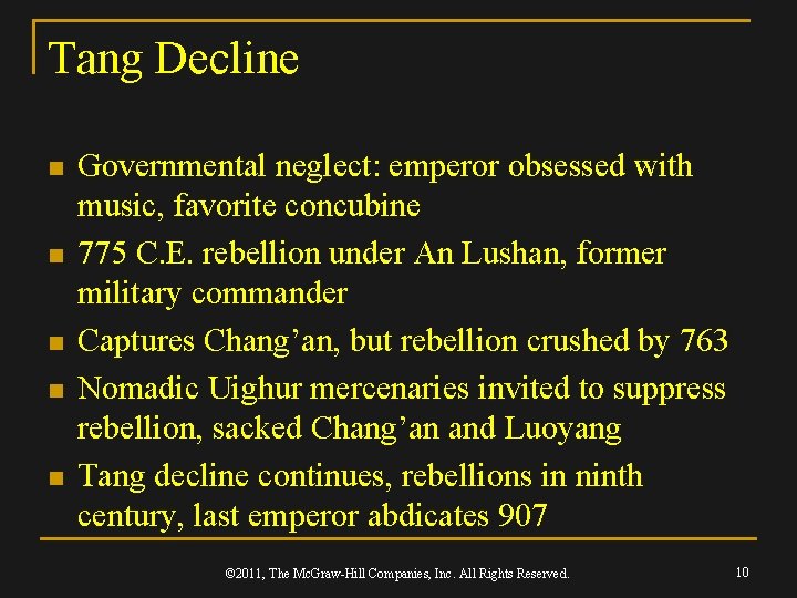 Tang Decline n n n Governmental neglect: emperor obsessed with music, favorite concubine 775