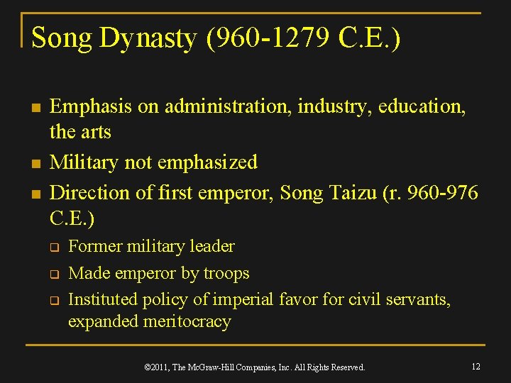 Song Dynasty (960 -1279 C. E. ) n n n Emphasis on administration, industry,