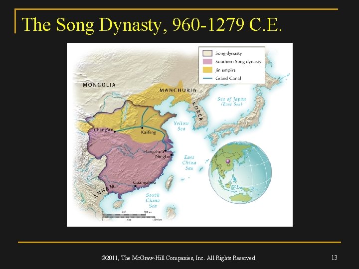 The Song Dynasty, 960 -1279 C. E. © 2011, The Mc. Graw-Hill Companies, Inc.