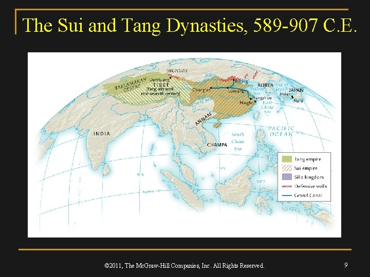 The Sui and Tang Dynasties, 589 -907 C. E. © 2011, The Mc. Graw-Hill