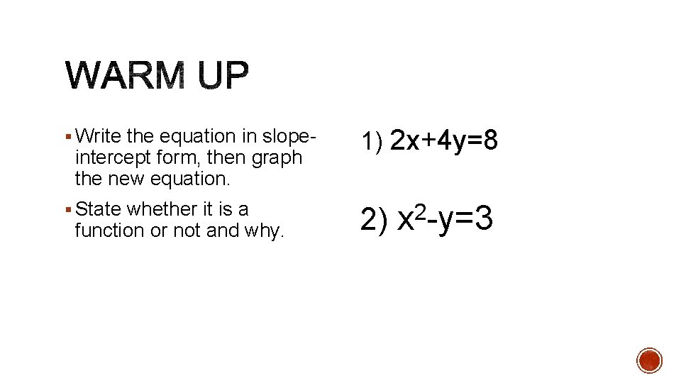 § Write the equation in slope- intercept form, then graph the new equation. §