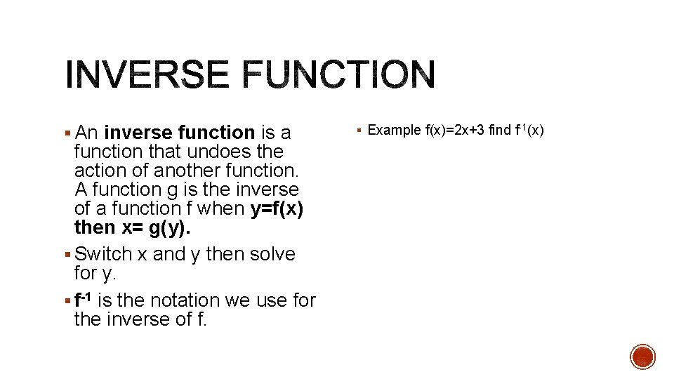 § An inverse function is a function that undoes the action of another function.