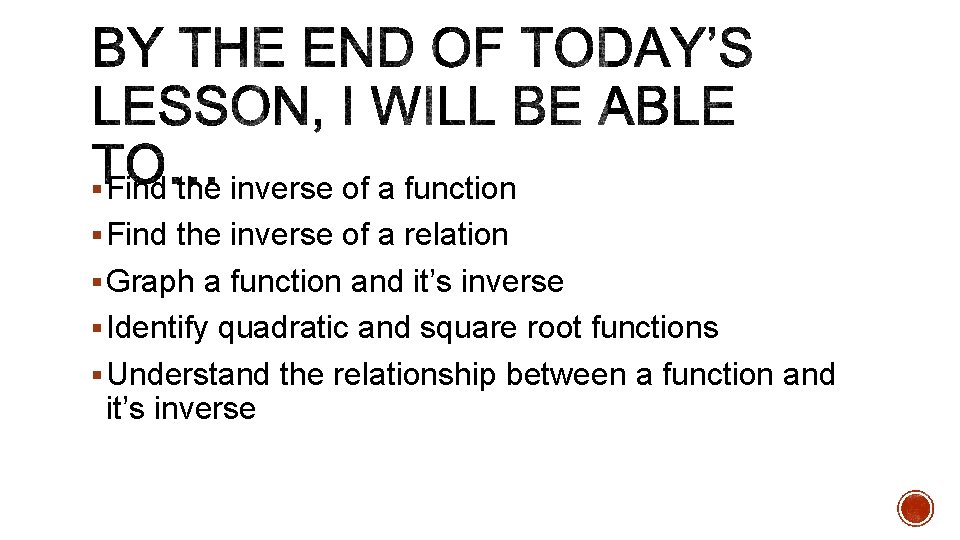 § Find the inverse of a function § Find the inverse of a relation