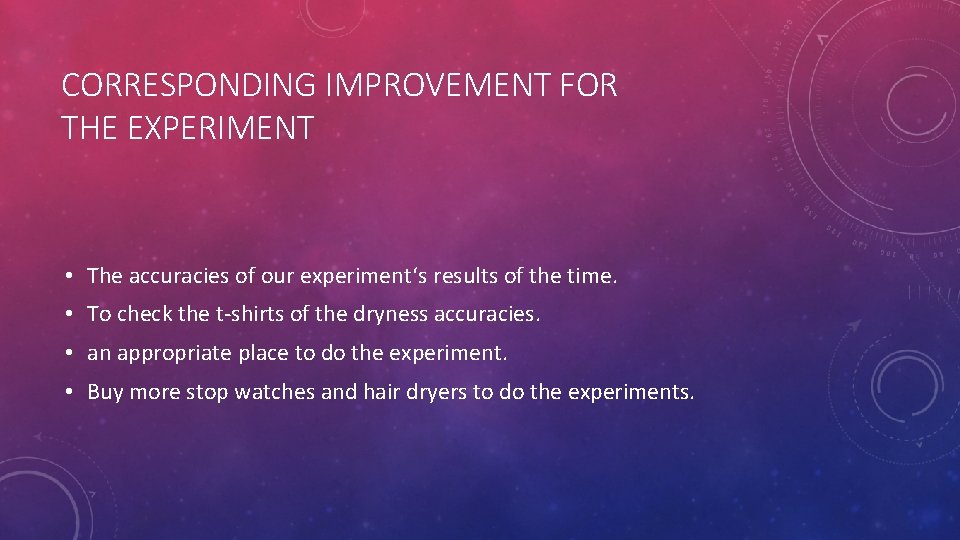 CORRESPONDING IMPROVEMENT FOR THE EXPERIMENT • The accuracies of our experiment‘s results of the