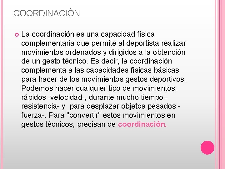 COORDINACIÒN La coordinación es una capacidad física complementaria que permite al deportista realizar movimientos