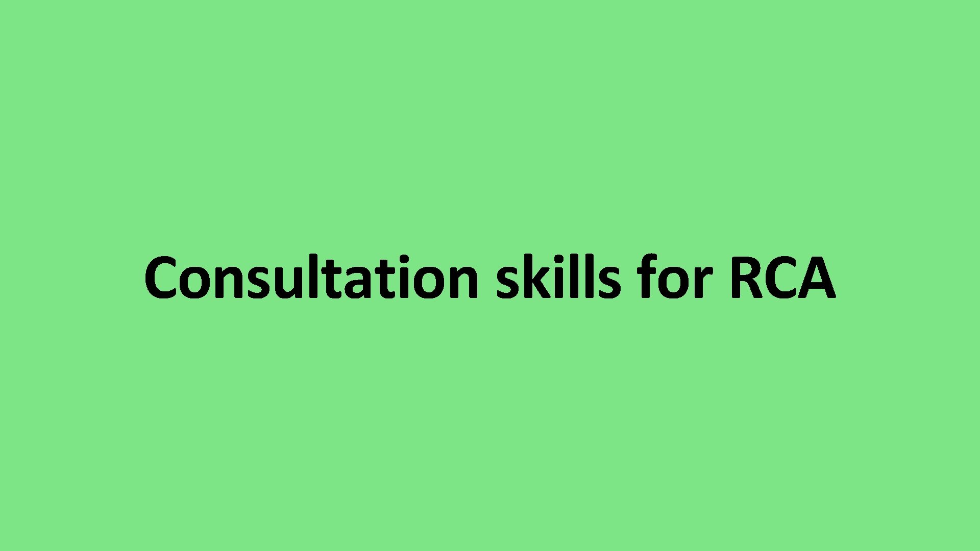 Consultation skills for RCA 