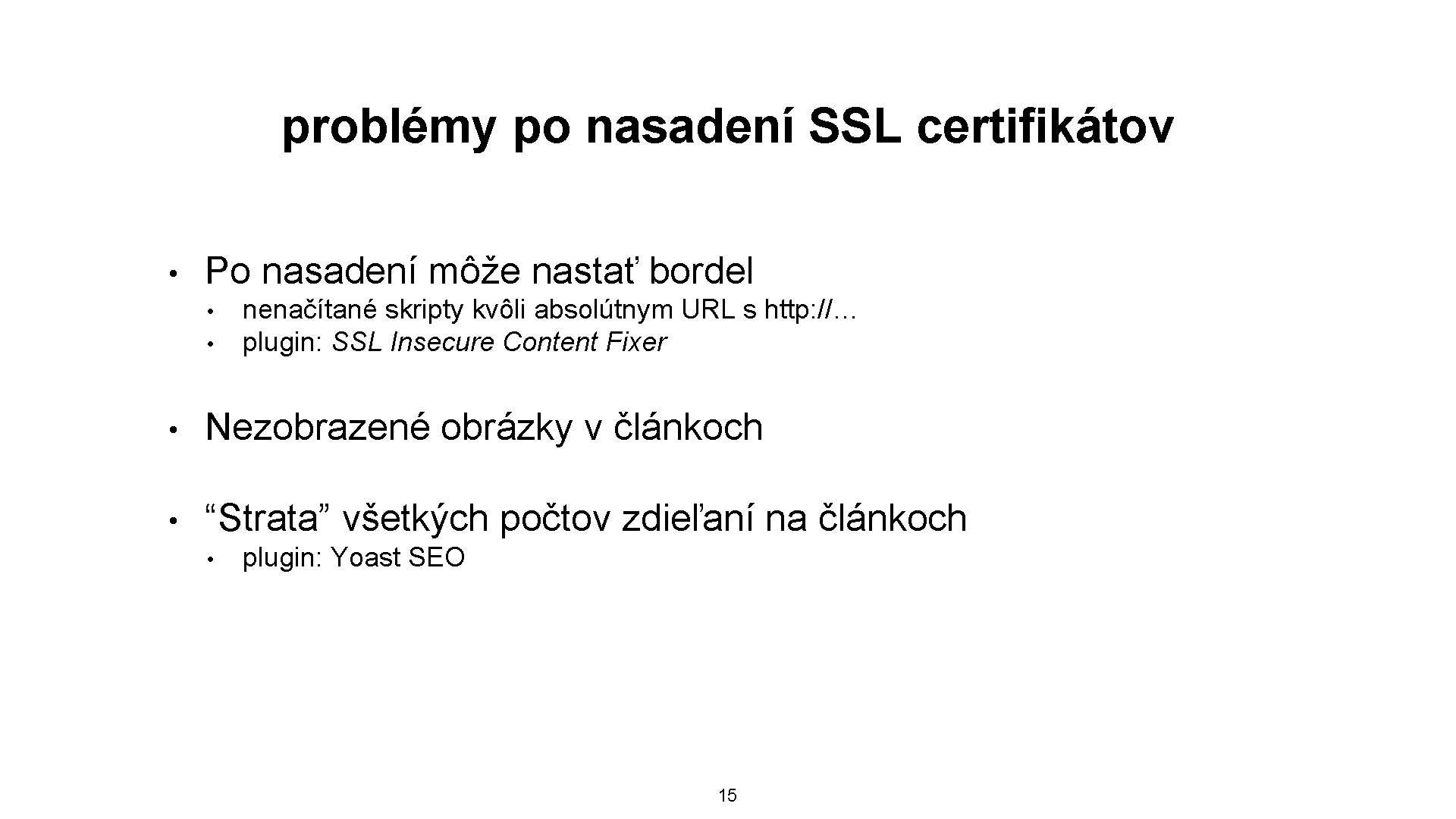 problémy po nasadení SSL certifikátov • Po nasadení môže nastať bordel • • nenačítané