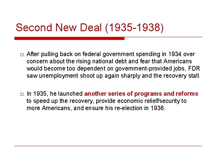 Second New Deal (1935 -1938) □ After pulling back on federal government spending in