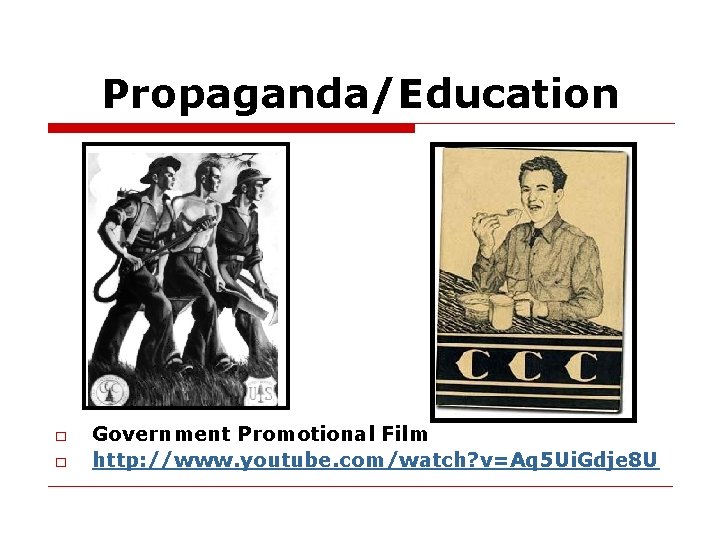 Propaganda/Education □ □ Government Promotional Film http: //www. youtube. com/watch? v=Aq 5 Ui. Gdje