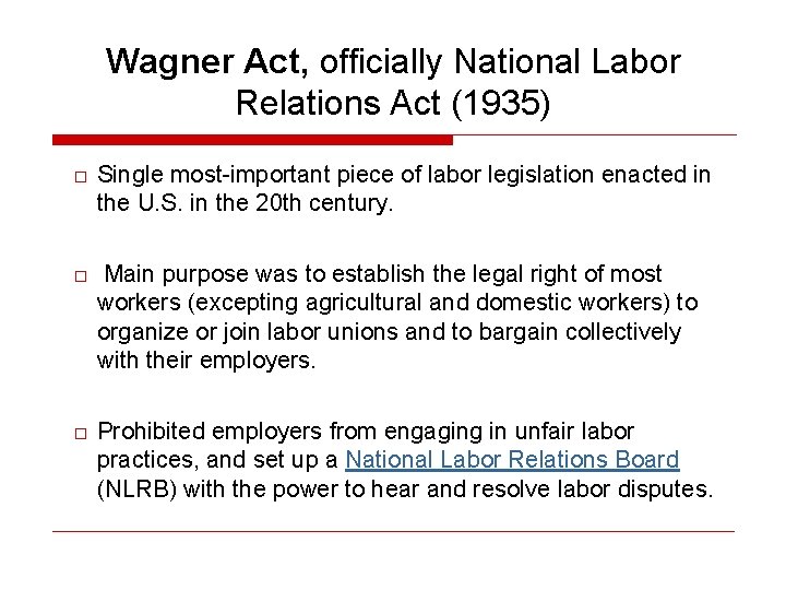 Wagner Act, officially National Labor Relations Act (1935) □ Single most-important piece of labor