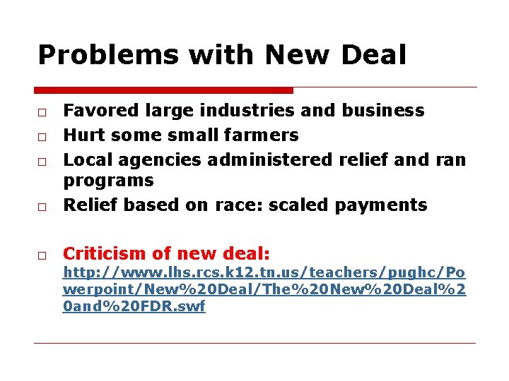 Problems with New Deal □ Favored large industries and business □ Hurt some small