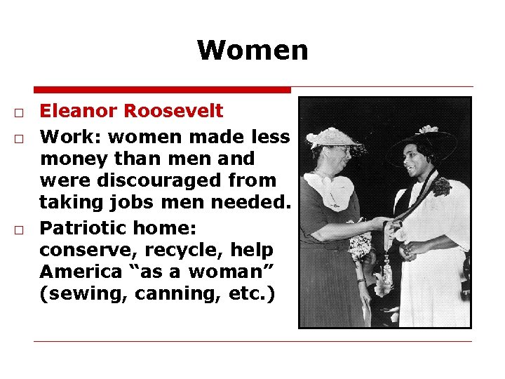 Women □ Eleanor Roosevelt □ Work: women made less money than men and were