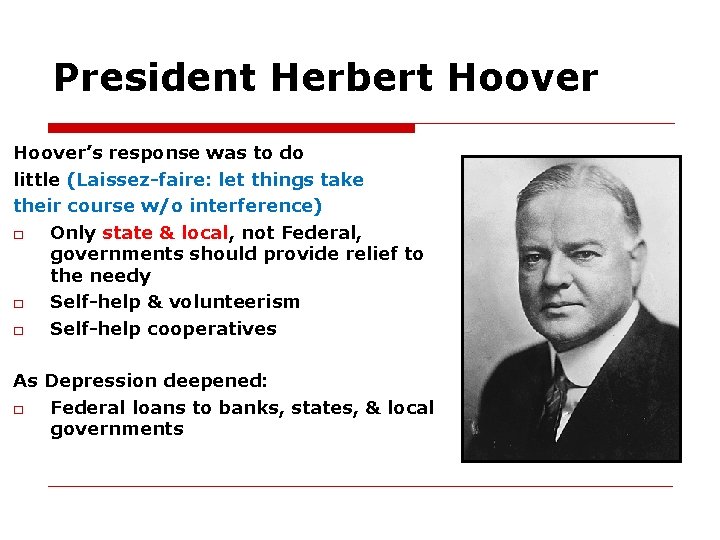 President Herbert Hoover’s response was to do little (Laissez-faire: let things take their course