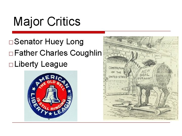 Major Critics □ Senator Huey Long □ Father Charles Coughlin □ Liberty League 