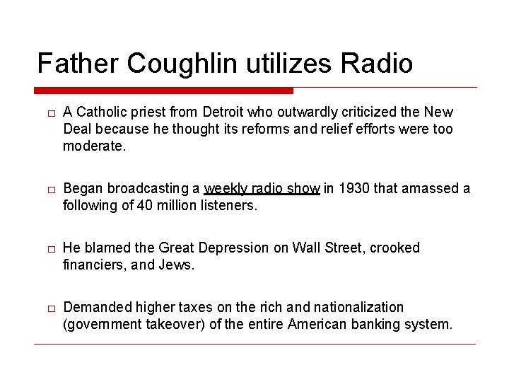 Father Coughlin utilizes Radio □ A Catholic priest from Detroit who outwardly criticized the