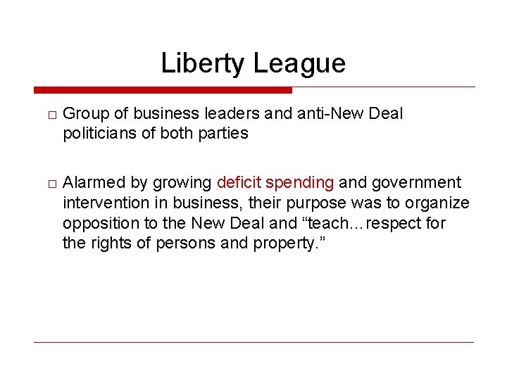 Liberty League □ Group of business leaders and anti-New Deal politicians of both parties