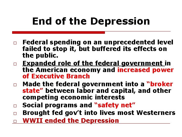 End of the Depression □ Federal spending on an unprecedented level failed to stop