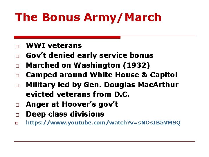 The Bonus Army/March WWI veterans Gov’t denied early service bonus Marched on Washington (1932)