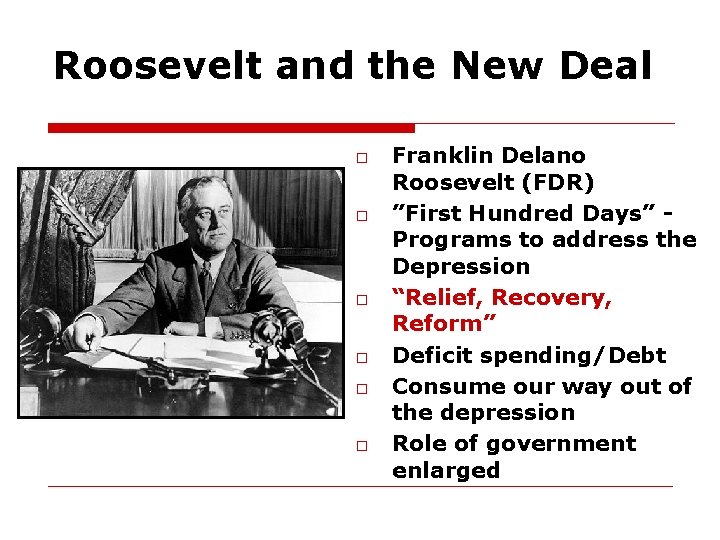 Roosevelt and the New Deal □ □ □ Franklin Delano Roosevelt (FDR) ”First Hundred
