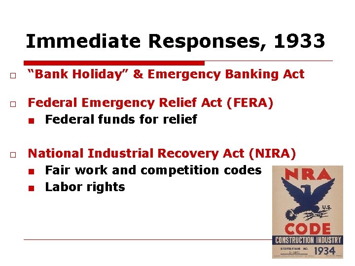 Immediate Responses, 1933 □ “Bank Holiday” & Emergency Banking Act □ Federal Emergency Relief