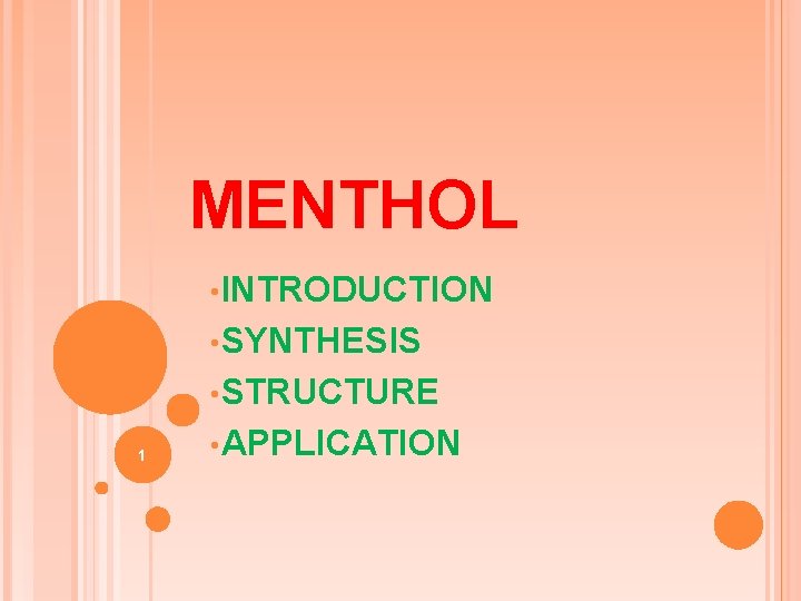 MENTHOL • INTRODUCTION • SYNTHESIS • STRUCTURE 1 • APPLICATION 