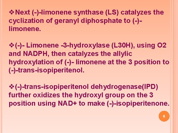 v. Next (-)-limonene synthase (LS) catalyzes the cyclization of geranyl diphosphate to (-)limonene. v(-)-