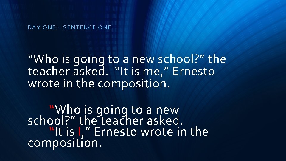 DAY ONE – SENTE NCE ONE “Who is going to a new school? ”