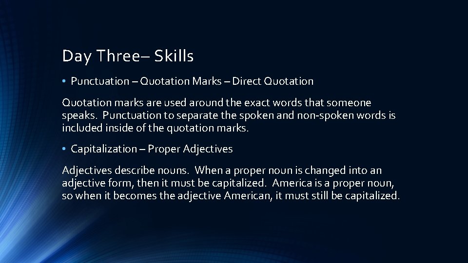 Day Three– Skills • Punctuation – Quotation Marks – Direct Quotation marks are used