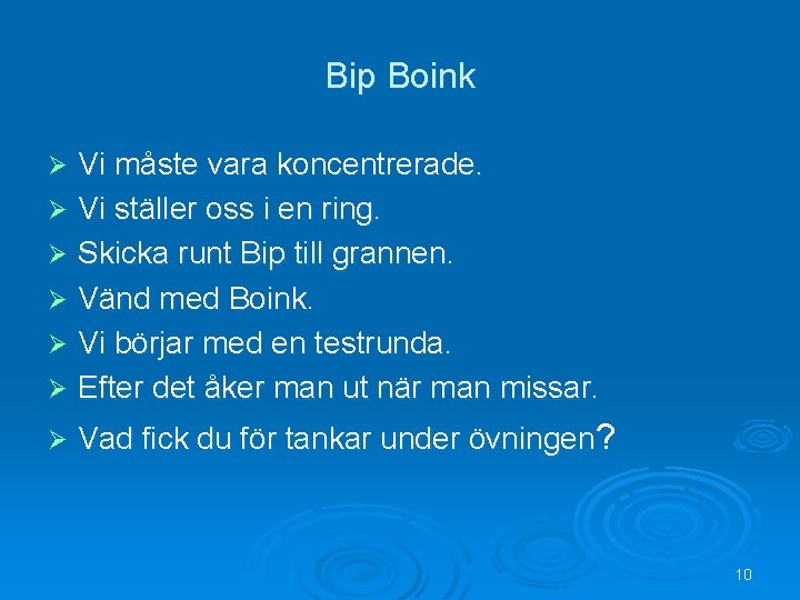 Bip Boink Vi måste vara koncentrerade. Ø Vi ställer oss i en ring. Ø