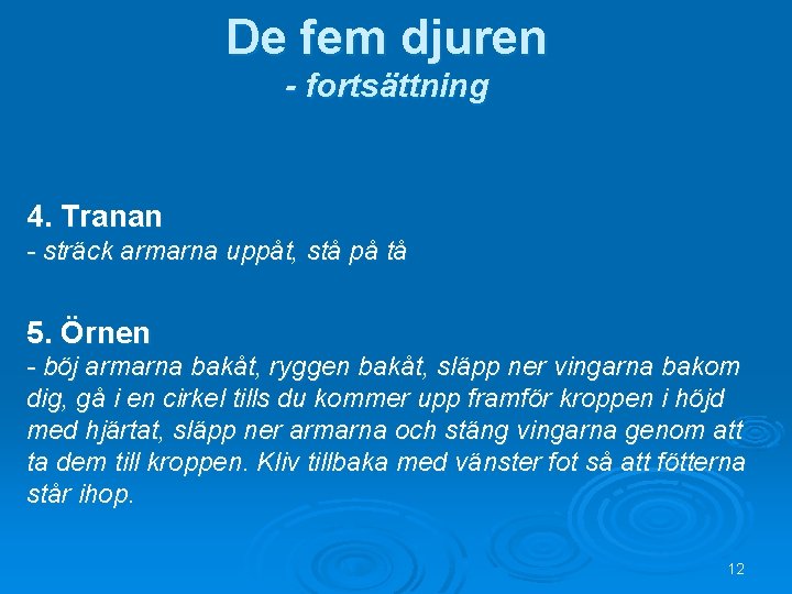 De fem djuren - fortsättning 4. Tranan - sträck armarna uppåt, stå på tå