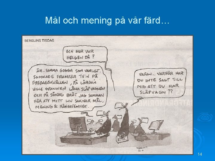 Mål och mening på vår färd… 14 