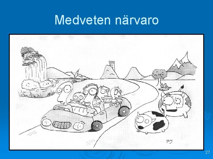 Medveten närvaro 27 