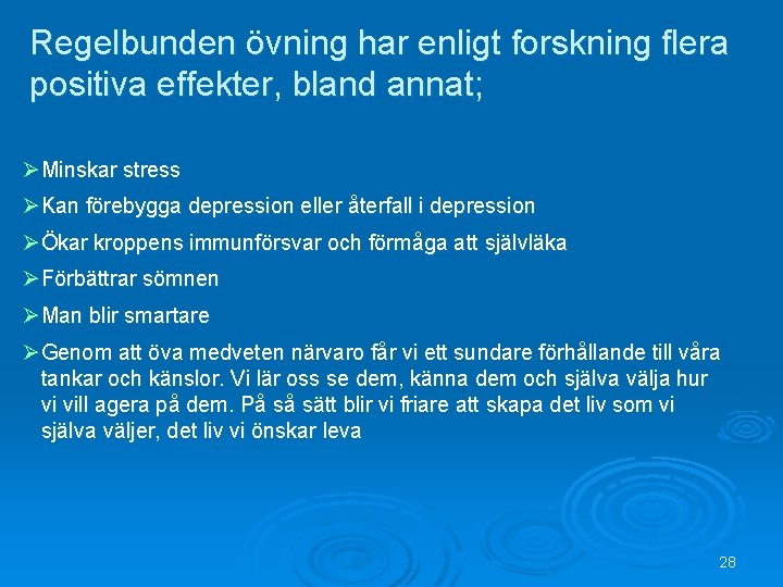 Regelbunden övning har enligt forskning flera positiva effekter, bland annat; ØMinskar stress ØKan förebygga