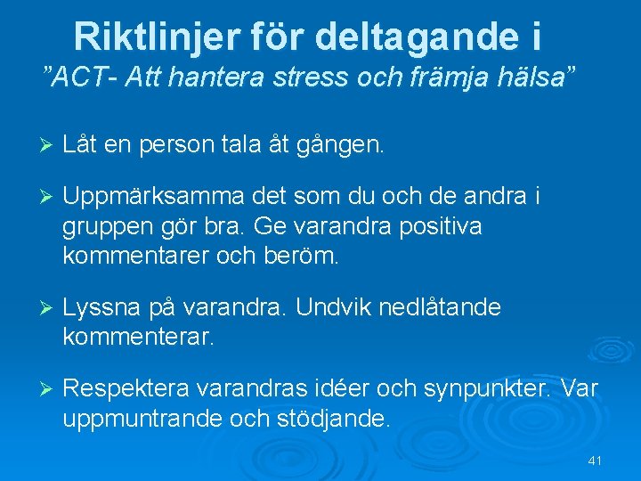 Riktlinjer för deltagande i ”ACT- Att hantera stress och främja hälsa” Ø Låt en