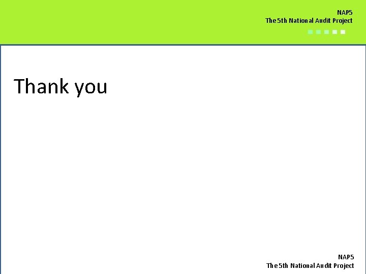 NAP 5 The 5 th National Audit Project ■■■■■ Thank you NAP 5 The