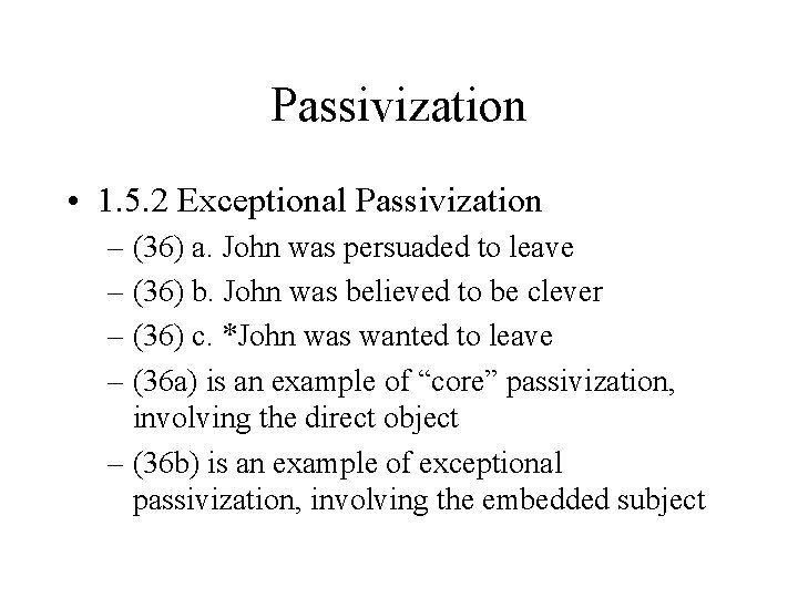 Passivization • 1. 5. 2 Exceptional Passivization – (36) a. John was persuaded to