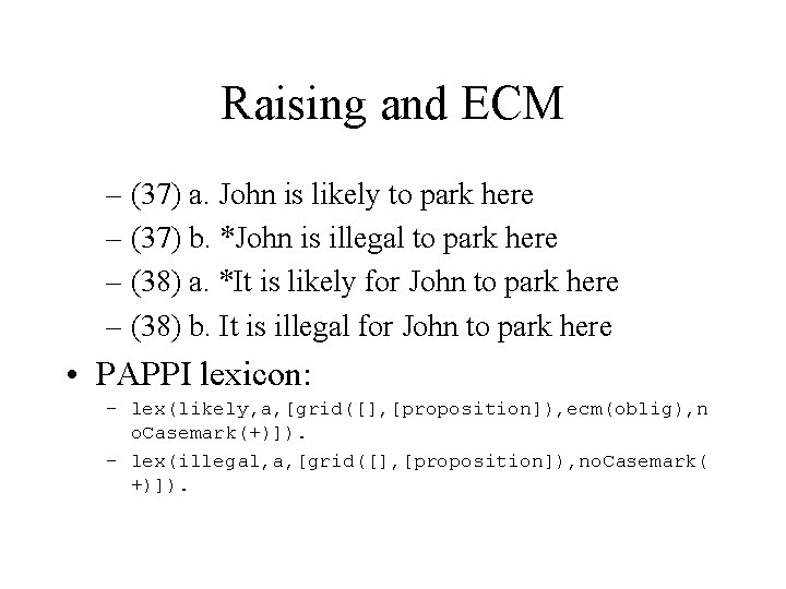 Raising and ECM – (37) a. John is likely to park here – (37)