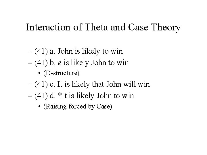 Interaction of Theta and Case Theory – (41) a. John is likely to win