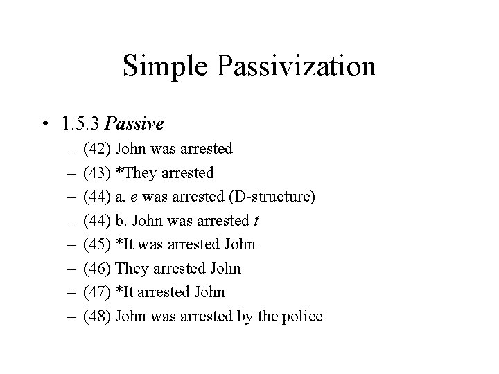 Simple Passivization • 1. 5. 3 Passive – – – – (42) John was