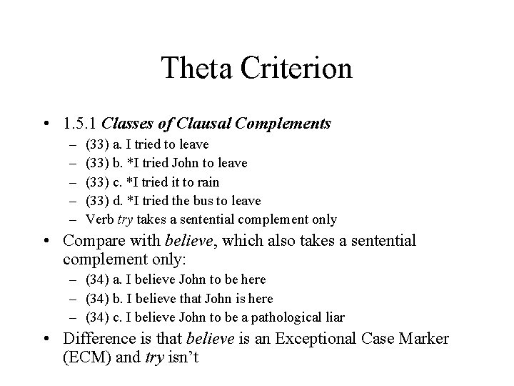 Theta Criterion • 1. 5. 1 Classes of Clausal Complements – – – (33)