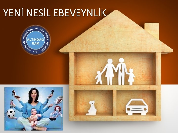 YENİ NESİL EBEVEYNLİK 