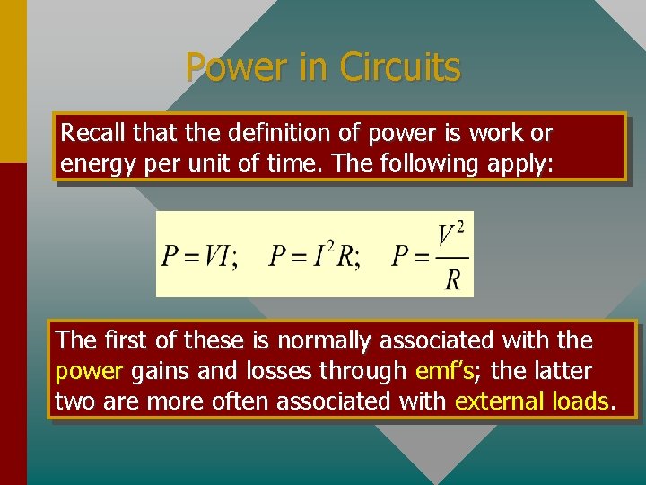 Power in Circuits Recall that the definition of power is work or energy per