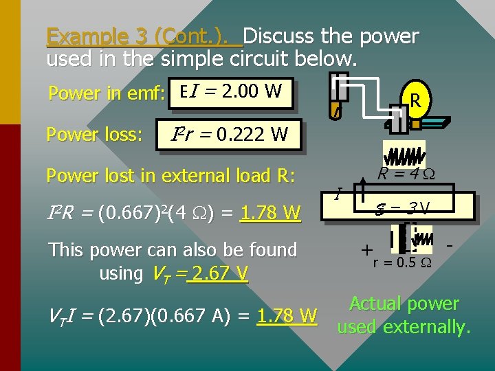 Example 3 (Cont. ). Discuss the power used in the simple circuit below. Power