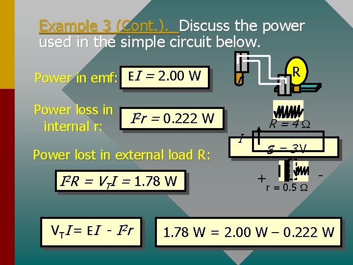 Example 3 (Cont. ). Discuss the power used in the simple circuit below. Power