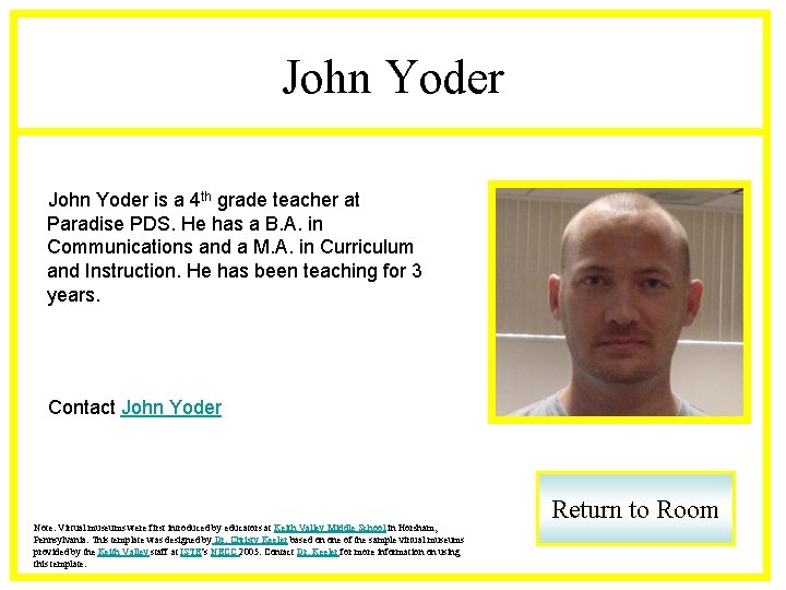John Yoder is a 4 th grade teacher at Paradise PDS. He has a