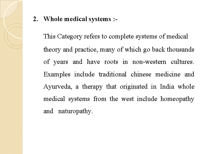 2. Whole medical systems : This Category refers to complete systems of medical theory