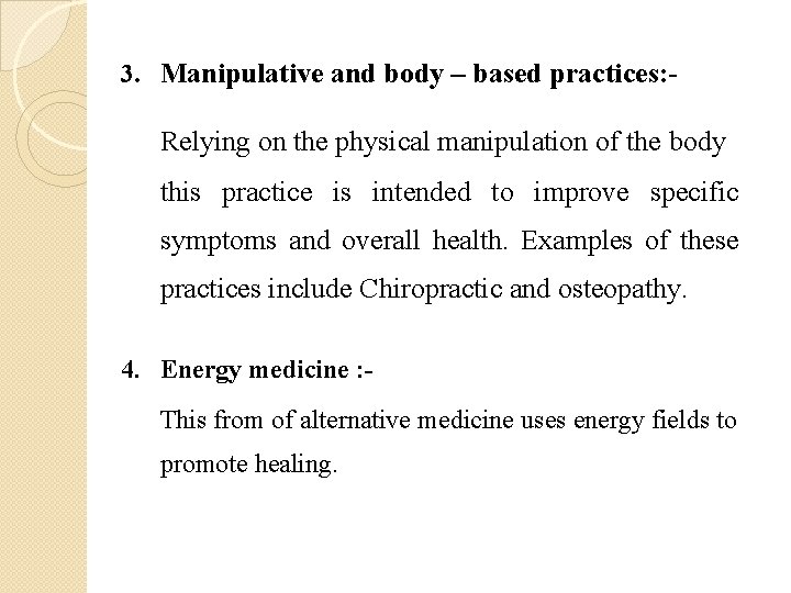 3. Manipulative and body – based practices: - Relying on the physical manipulation of