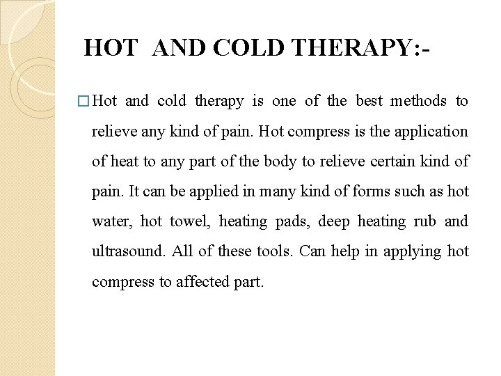 HOT AND COLD THERAPY: � Hot and cold therapy is one of the best