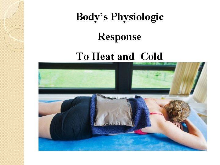 Body’s Physiologic Response To Heat and Cold 