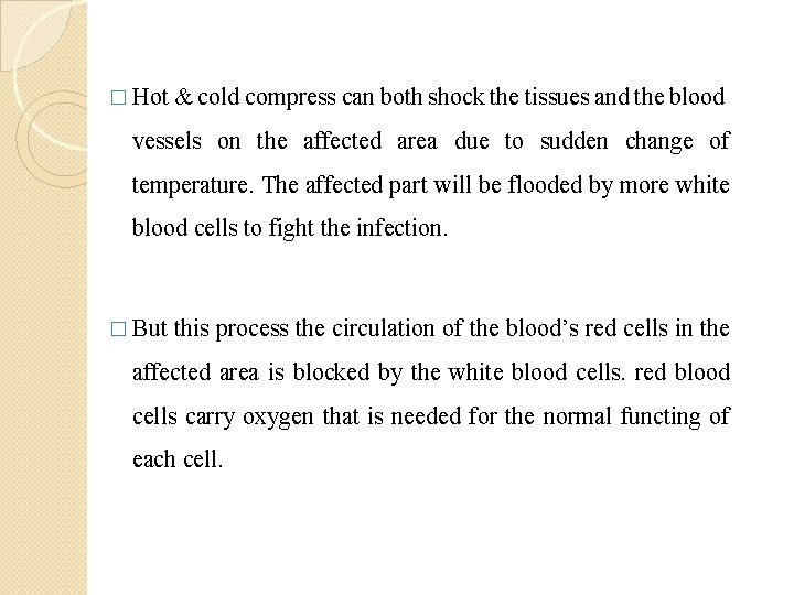 � Hot & cold compress can both shock the tissues and the blood vessels